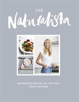 The Naturalista: Nourishing recipes to live well image number 0