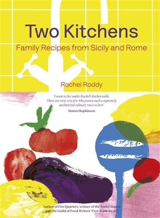 Two Kitchens: 120 Family Recipes From Sicily And Rome