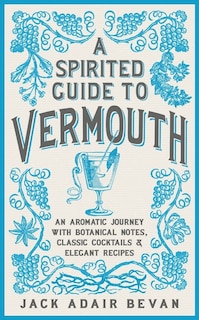 Front cover_A Spirited Guide to Vermouth