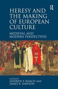 Front cover_Heresy And The Making Of European Culture