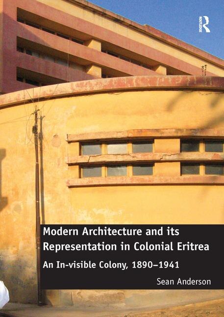Couverture_Modern Architecture And Its Representation In Colonial Eritrea