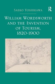 Front cover_William Wordsworth And The Invention Of Tourism, 1820-1900
