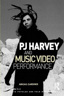 Front cover_Pj Harvey And Music Video Performance