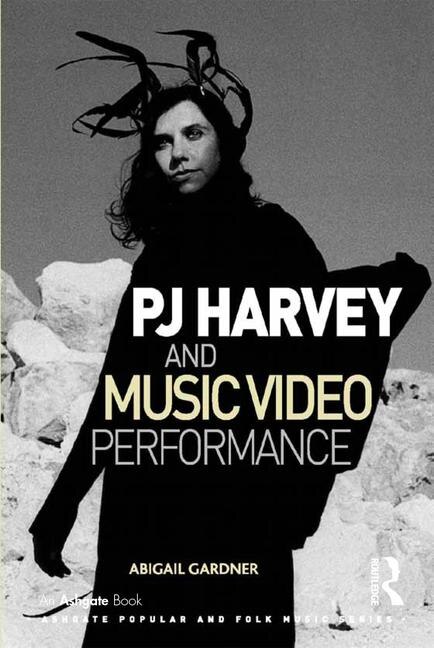 Front cover_Pj Harvey And Music Video Performance