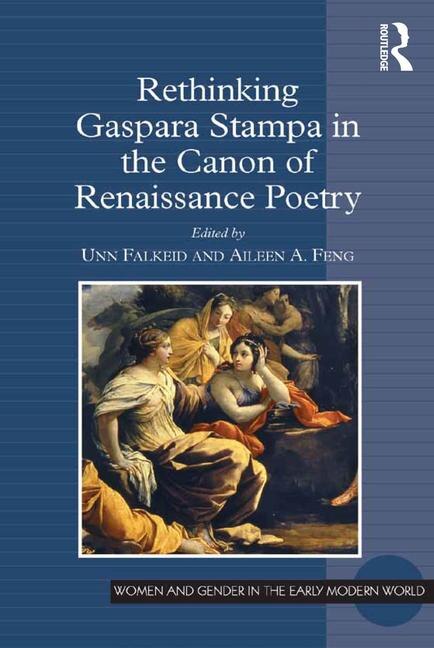 Front cover_Rethinking Gaspara Stampa In The Canon Of Renaissance Poetry