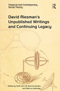 Front cover_David Riesman's Unpublished Writings And Continuing Legacy