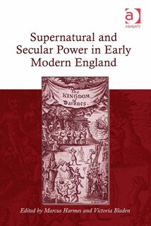 Couverture_Supernatural And Secular Power In Early Modern England