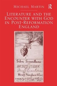 Front cover_Literature And The Encounter With God In Post-reformation England