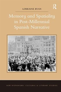 Front cover_Memory And Spatiality In Post-millennial Spanish Narrative