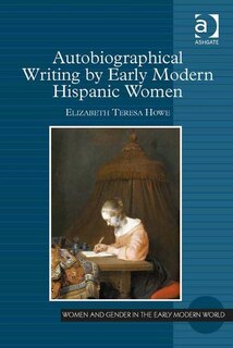 Couverture_Autobiographical Writing By Early Modern Hispanic Women