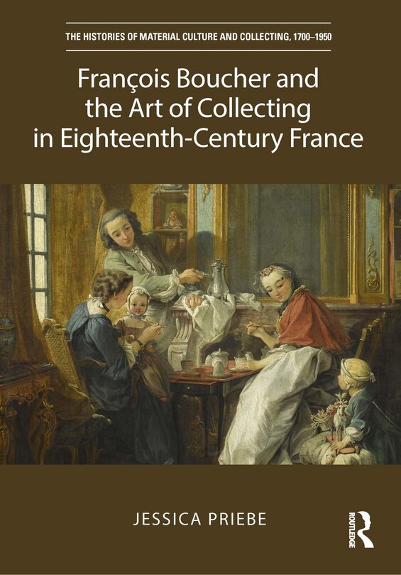 Front cover_Francois Boucher and the Art of Collecting in Eighteenth-Century France