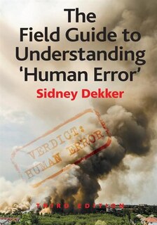 Front cover_The Field Guide To Understanding 'human Error'