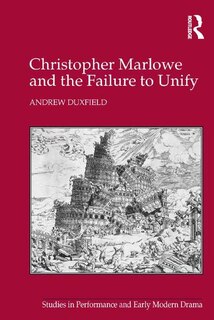 Front cover_Christopher Marlowe And The Failure To Unify