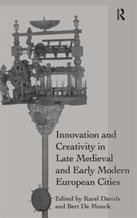 Front cover_Innovation And Creativity In Late Medieval And Early Modern European Cities