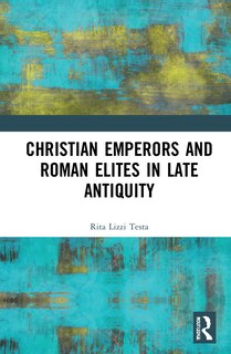 Couverture_Christian Emperors And Roman Elites In Late Antiquity