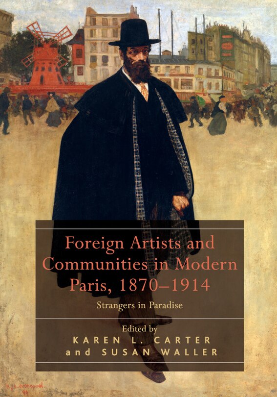 Front cover_Foreign Artists And Communities In Modern Paris, 1870-1914