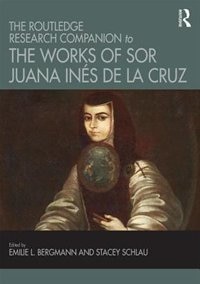 Front cover_The Routledge Research Companion to the Works of Sor Juana Ines de la Cruz