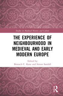 Couverture_The Experience of Neighbourhood in Medieval and Early Modern Europe