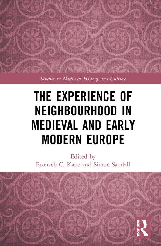 Couverture_The Experience of Neighbourhood in Medieval and Early Modern Europe