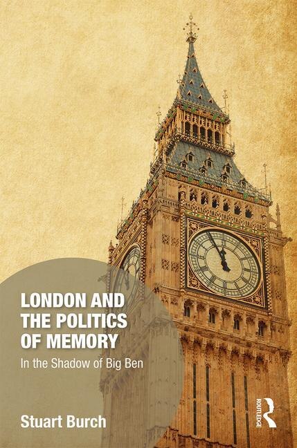 Front cover_London And The Politics Of Memory