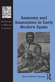 Couverture_Anatomy And Anatomists In Early Modern Spain