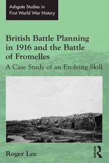 Front cover_British Battle Planning In 1916 And The Battle Of Fromelles