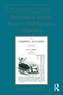 Front cover_Serialization And The Novel In Mid-victorian Magazines