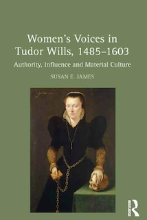 Front cover_Women's Voices in Tudor Wills, 1485-1603