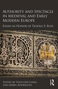 Couverture_Authority And Spectacle In Medieval And Early Modern Europe