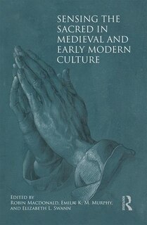 Couverture_Sensing The Sacred In Medieval And Early Modern Culture