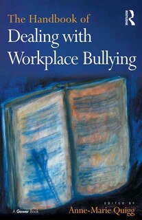 Front cover_The Handbook Of Dealing With Workplace Bullying