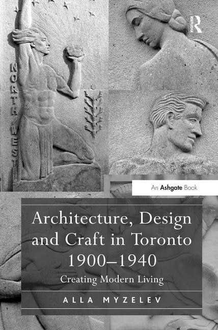 Front cover_Architecture, Design And Craft In Toronto 1900-1940