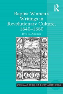 Front cover_Baptist Women's Writings In Revolutionary Culture, 1640-1680