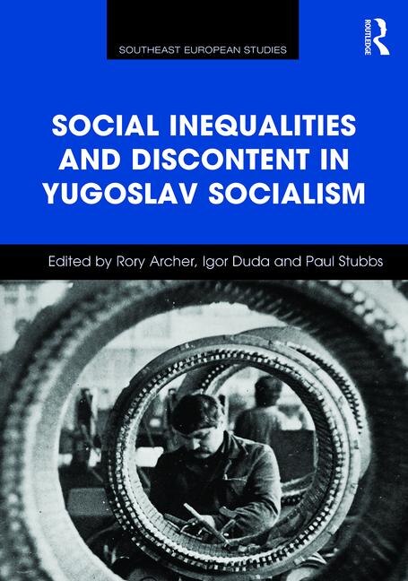 Front cover_Social Inequalities And Discontent In Yugoslav Socialism