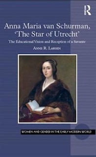 Couverture_Anna Maria Van Schurman, 'the Star Of Utrecht'