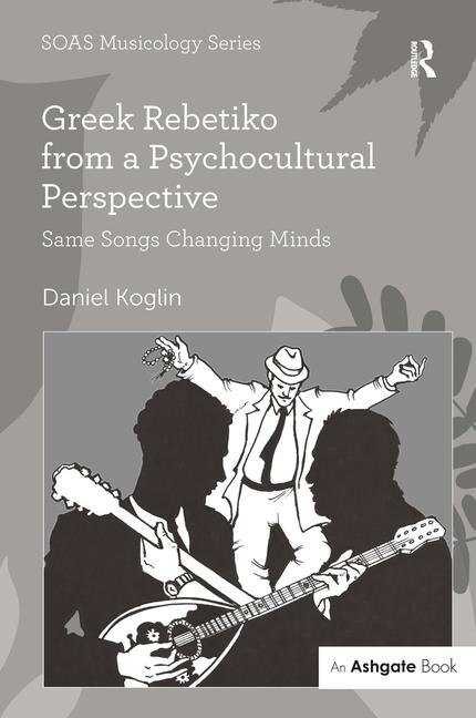 Couverture_Greek Rebetiko From A Psychocultural Perspective