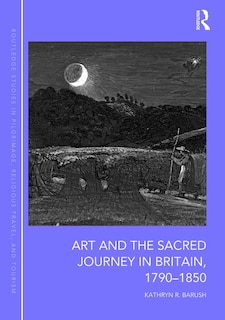 Front cover_Art And The Sacred Journey In Britain, 1790-1850