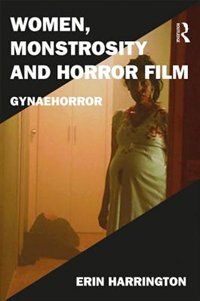 Front cover_Women, Monstrosity And Horror Film