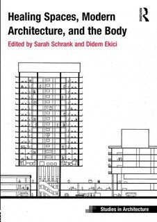 Front cover_Healing Spaces, Modern Architecture, And The Body