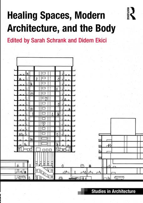 Front cover_Healing Spaces, Modern Architecture, And The Body