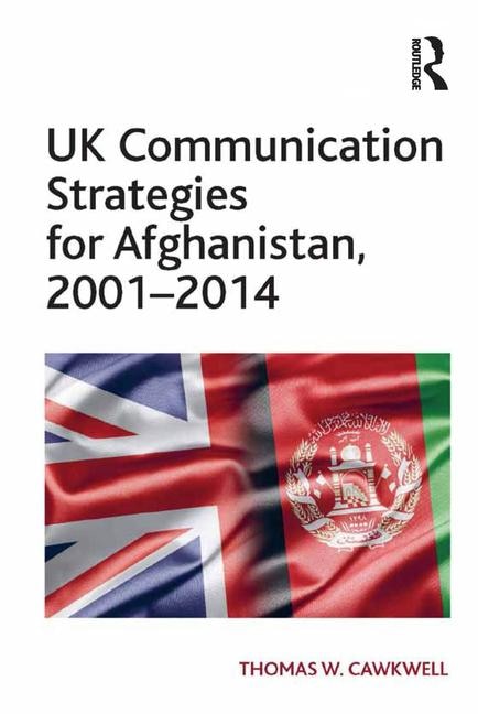 Couverture_UK Communication Strategies for Afghanistan, 2001-2014