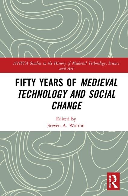 Couverture_Fifty Years Of Medieval Technology And Social Change