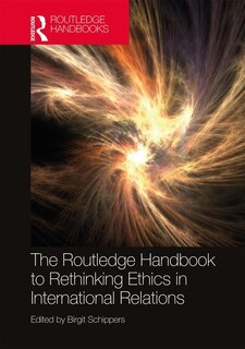 Front cover_The Routledge Handbook To Rethinking Ethics In International Relations