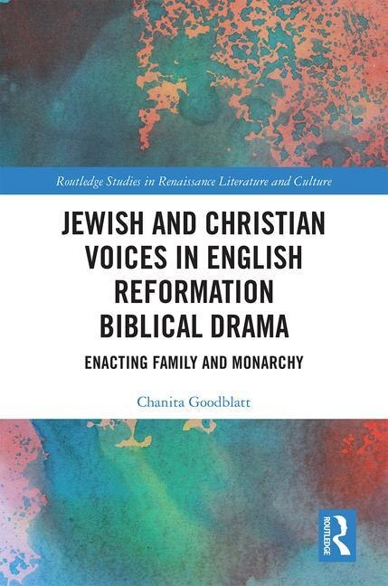 Front cover_Jewish And Christian Voices In English Reformation Biblical Drama