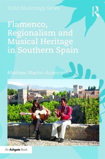 Front cover_Flamenco, Regionalism And Musical Heritage In Southern Spain