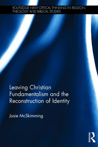 Front cover_Leaving Christian Fundamentalism And The Reconstruction Of Identity