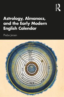 Front cover_Astrology, Almanacs, and the Early Modern English Calendar