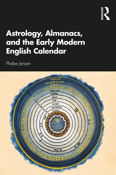 Front cover_Astrology, Almanacs, and the Early Modern English Calendar