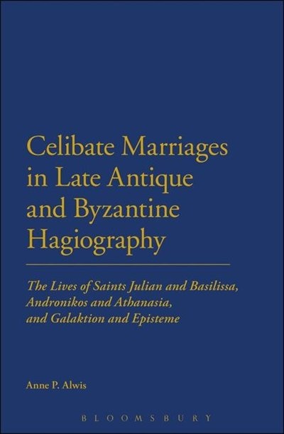 Front cover_Celibate Marriages in Late Antique and Byzantine Hagiography