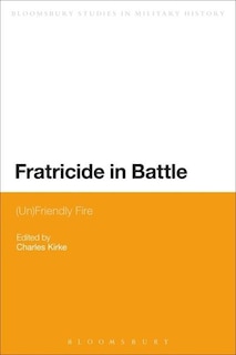 Fratricide in Battle: (Un)Friendly Fire